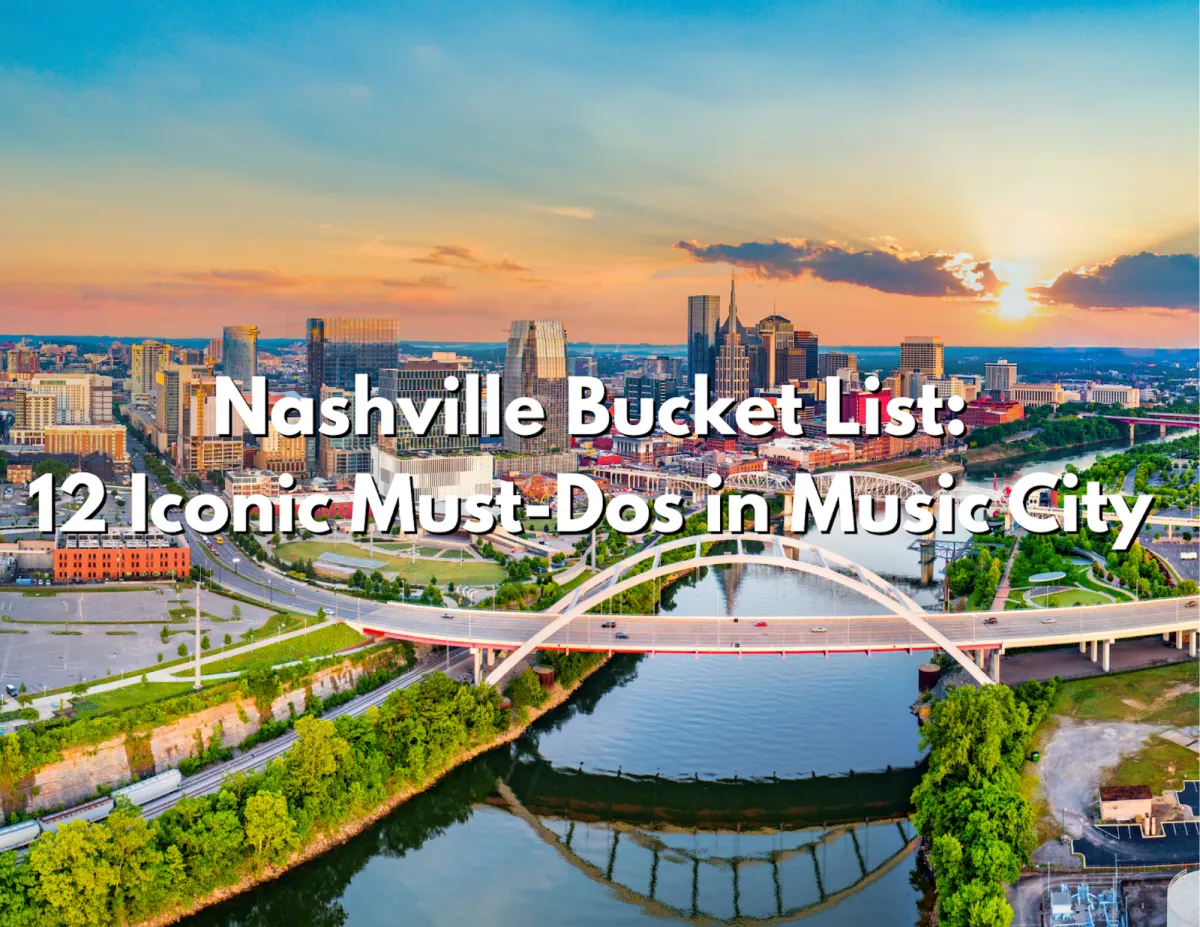Nashville Bucket List: 12 Must-Do Experiences in Music City