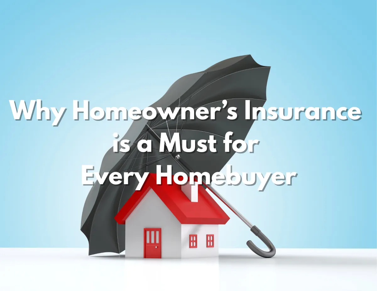 Why Homeowner’s Insurance Is Essential for Every Homebuyer