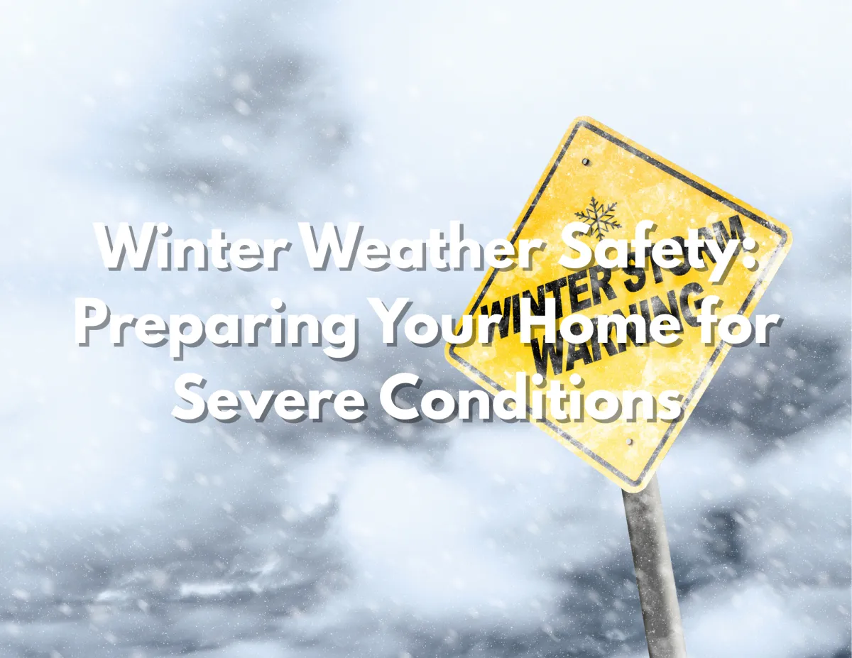 Winter Weather Safety: How to Prepare Your Home for Storms