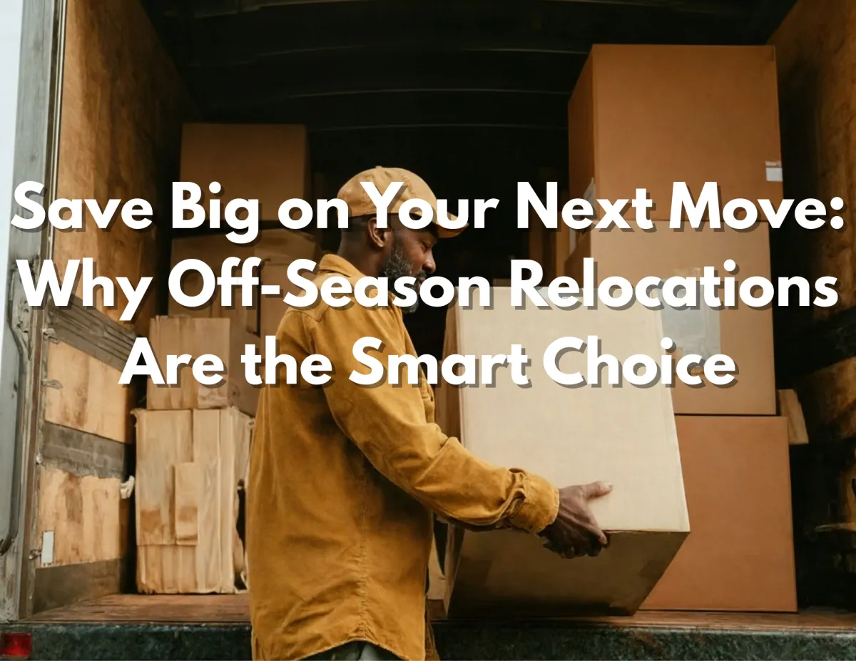 Save Big on Your Next Move: Why Off-Season Relocations Are Smart