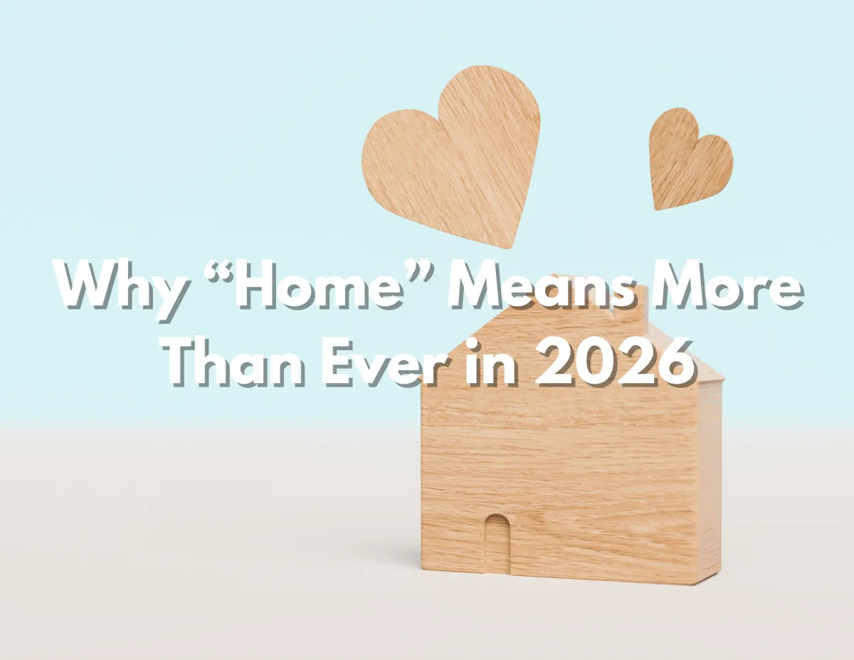 Why Home Means More Than Ever in 2026