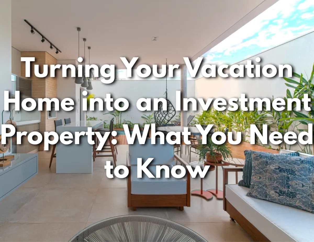 How to Turn Your Vacation Home Into an Investment Property