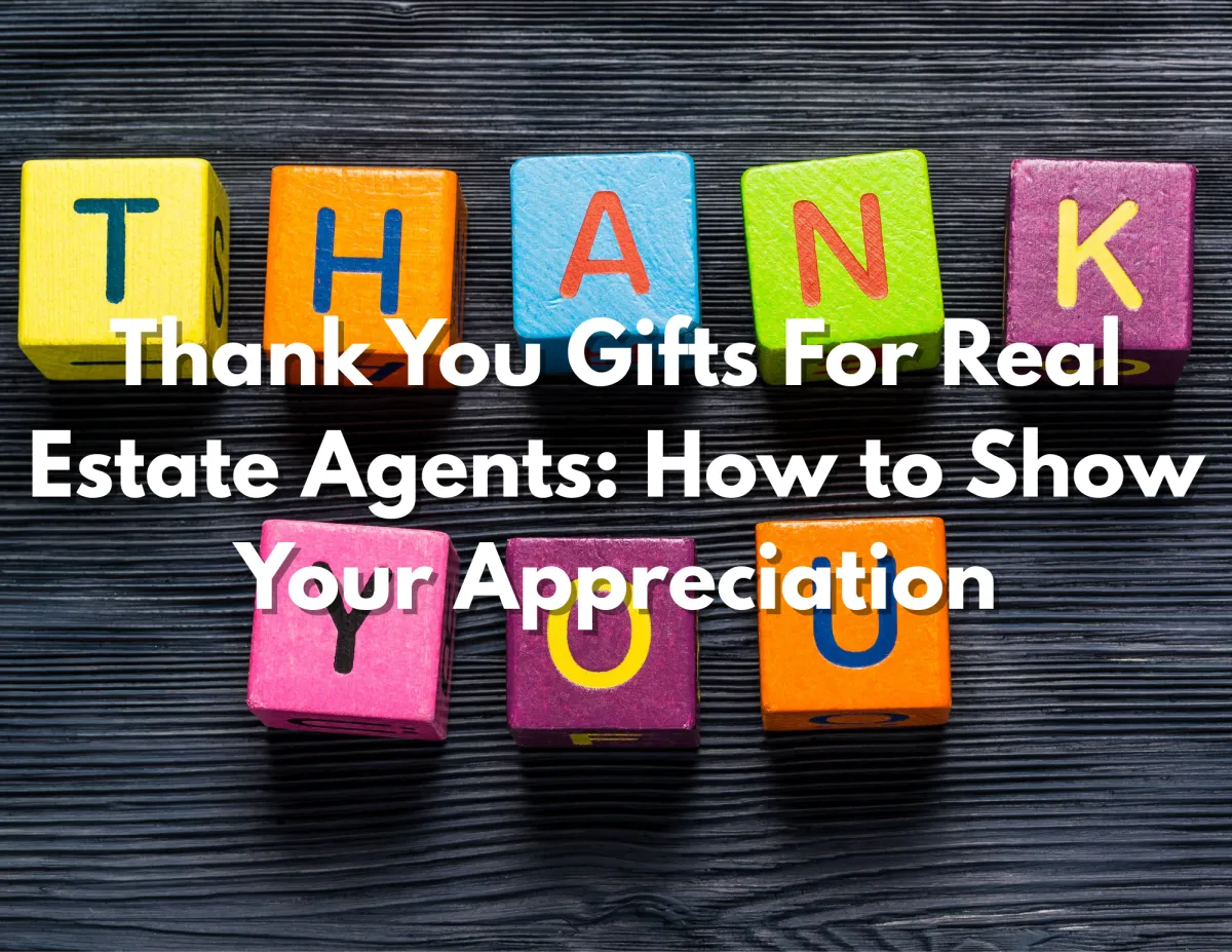 Thank You Gifts for Real Estate Agents: 7 Thoughtful Ways to Show Appreciation