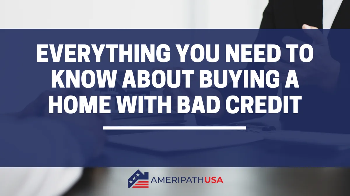 Everything You Need to Know About Buying a Home with Bad Credit