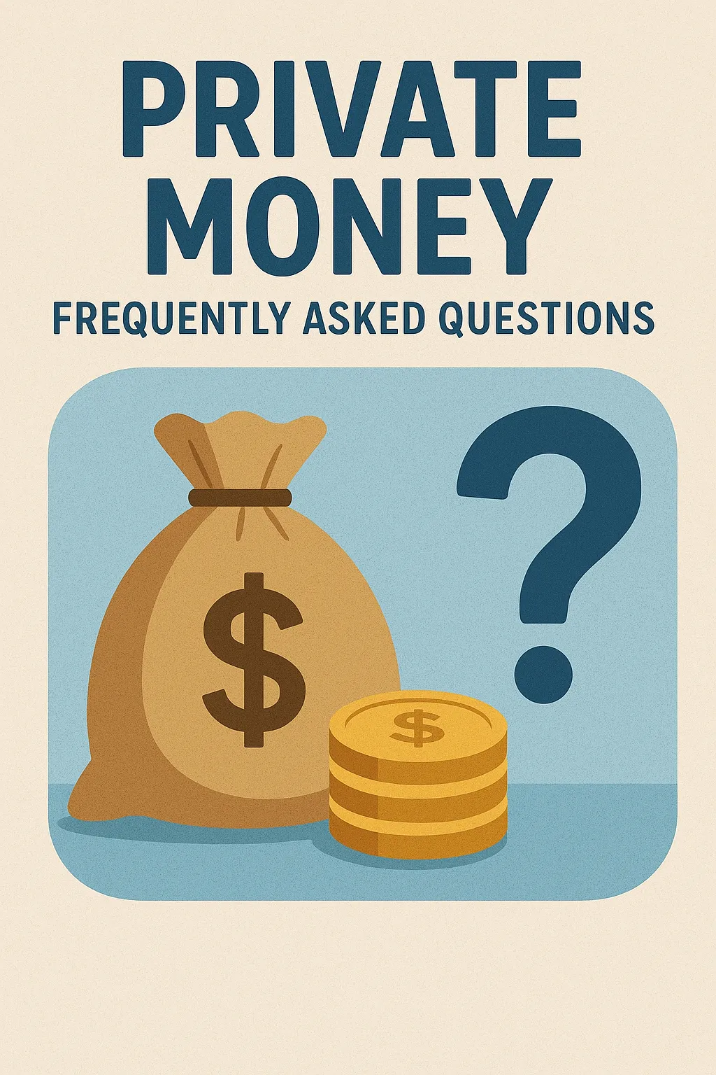 Private Money: Frequently Asked Questions