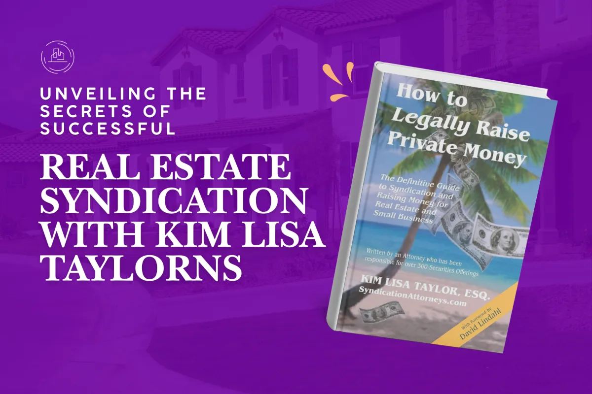 Unveiling the Secrets of Successful Real Estate Syndication with Kim Lisa Taylor