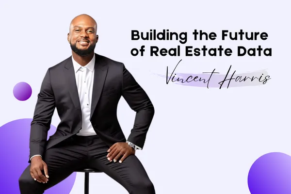 Building the Future of Real Estate Data with Vincent Harris