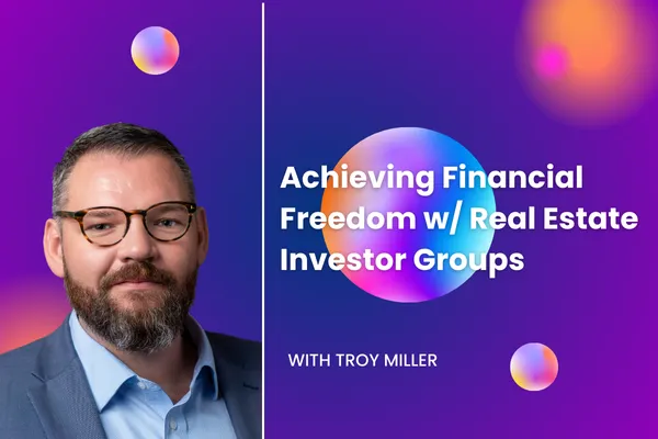 Achieving Financial Freedom with Real Estate Investor Groups