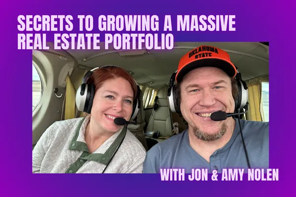Secrets to Growing a Massive Real Estate Portfolio with Jon & Amy Nolen
