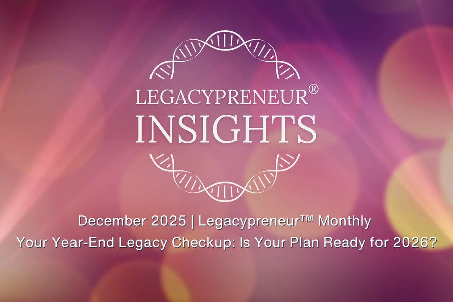 Your Year-End Legacy Checkup: Is Your Plan Ready for 2026?