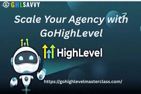 Scale Your Agency with GoHighLevel