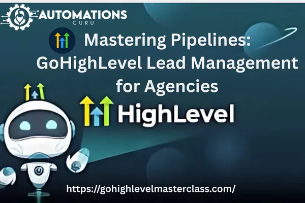 GoHighLevel Lead Management for Agencies