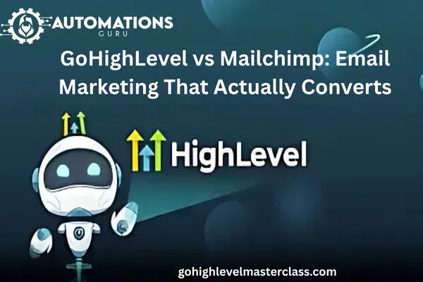 GoHighLevel vs Mailchimp: Email Marketing That Actually Converts