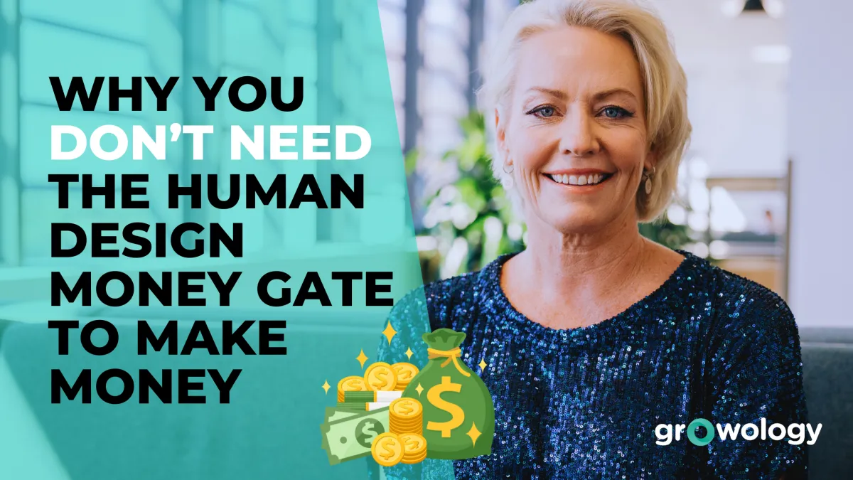 Why You Don’t Need the Human Design Money Gate to Make Money