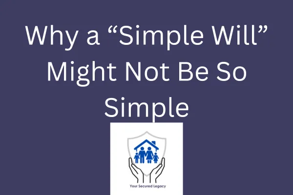 Why a “Simple Will” Might Not Be So Simple