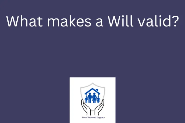 What makes a Will valid?