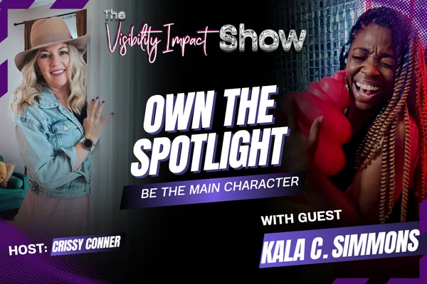 Own The Spotlight, BE The Main Character with Kala Simmons