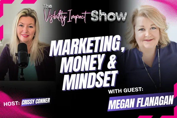 Megan Flanagan and Visibility Impact Show Host, Crissy Conner, host discussing sales strategy and business growth mindset for female entrepreneurs