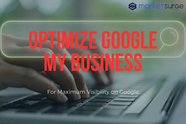 Optimize Your Google My Business Page for Maximum Visibility
