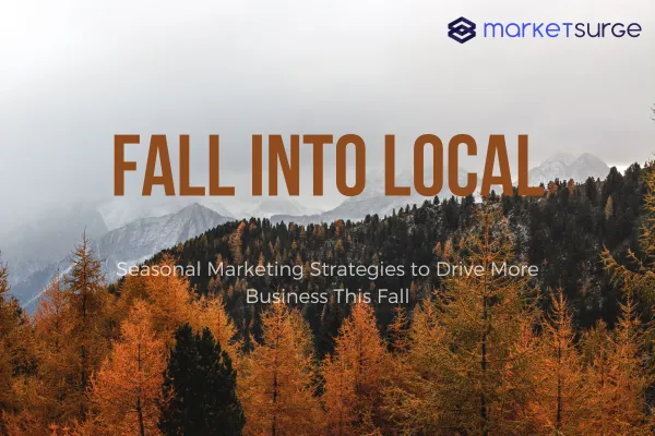 Fall Into Local: Seasonal Marketing Strategies to Drive More Business This Fall