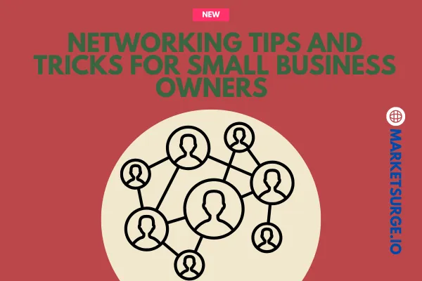 Networking Tips and Tricks for Small Business Owners