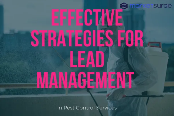 Effective Strategies for Lead Management in Pest Control Services