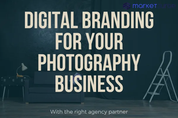 Maximizing Your Photography Business With Effective Digital Branding