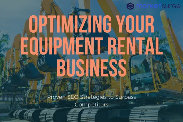 Optimizing Your Equipment Rental Business: Proven SEO Strategies to Surpass Competitors