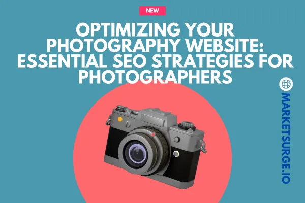 Optimizing Your Photography Website: Essential SEO Strategies for Photographers