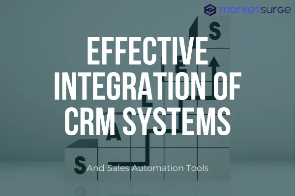 Effective Integration of CRM Systems and Sales Automation Tools