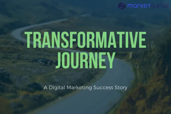 Transformative Journey: A Digital Marketing Success Story
