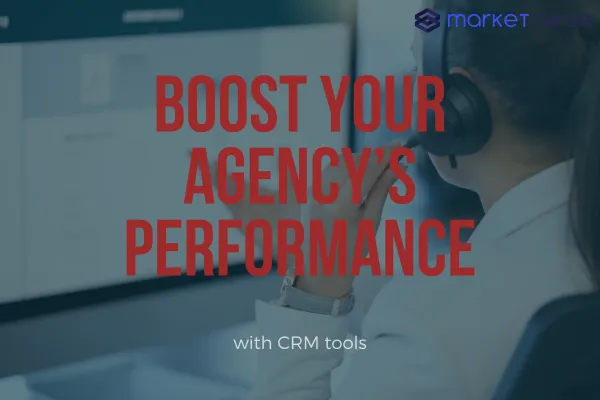 Maximize Your Agency's Efficiency With CRM Tools for Marketing Success