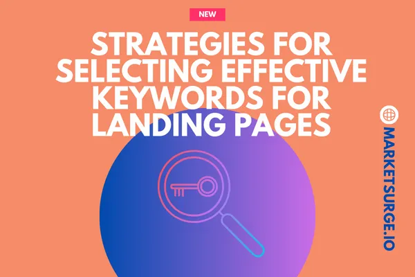 Strategies for Selecting Effective Keywords for Landing Pages
