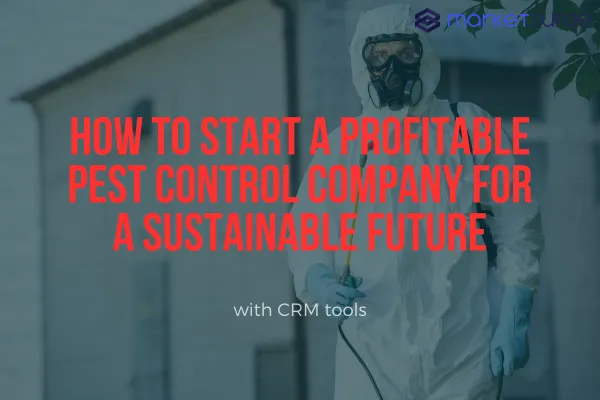 How to Start a Profitable Pest Control Company for a Sustainable Future