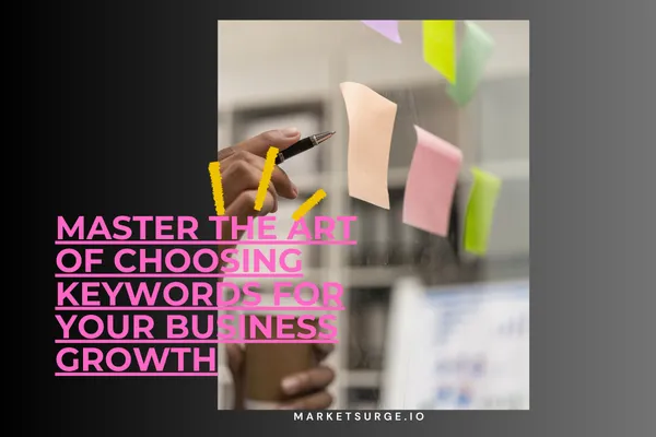 Master the Art of Choosing Keywords for Your Business Growth