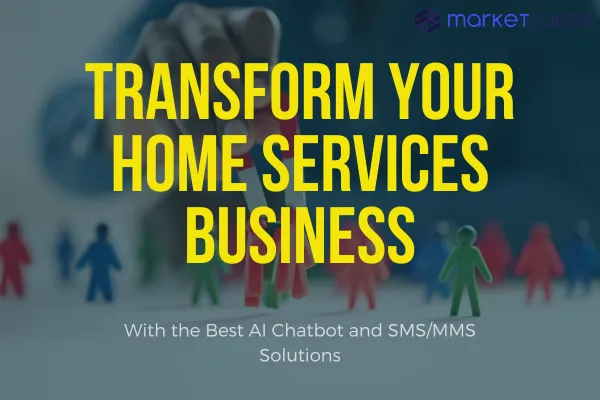 Transform Your Home Services Business With the Best AI Chatbot and SMS/MMS Solutions
