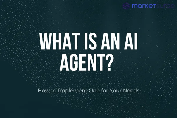 What Is an AI Agent and How to Implement One for Your Needs