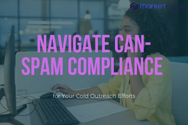 Navigate CAN-SPAM Compliance for Your Cold Outreach Efforts