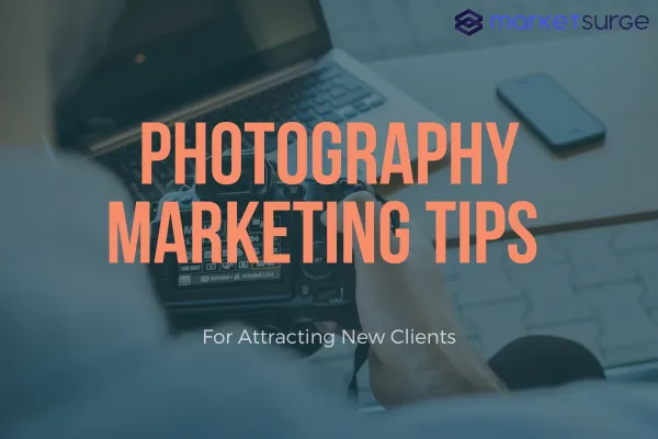 Photography Marketing Tips for Attracting New Clients