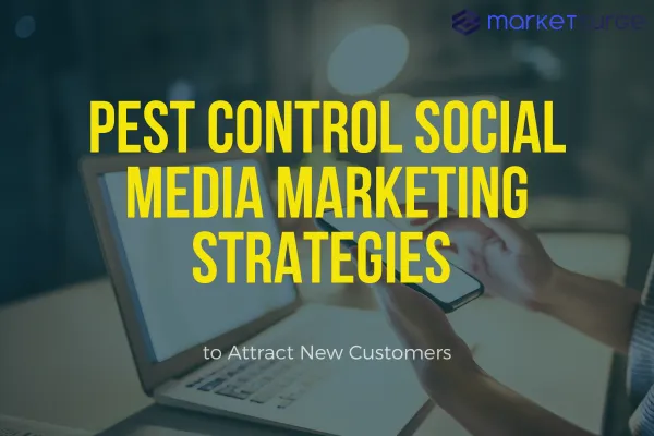 Pest Control Social Media Marketing Strategies to Attract New Customers