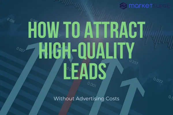 How to Attract High-Quality Leads Without Advertising Costs