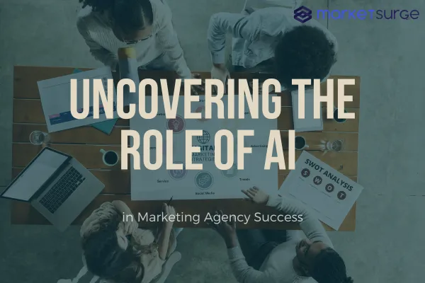 Uncovering the Role of AI in Marketing Agency Success