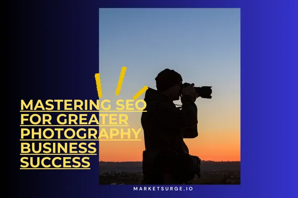 Mastering SEO for Greater Photography Business Success
