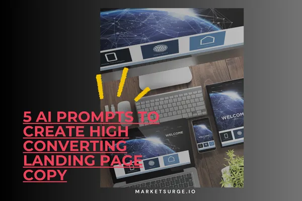 5 AI Prompts to Create High Converting Landing Page Copy