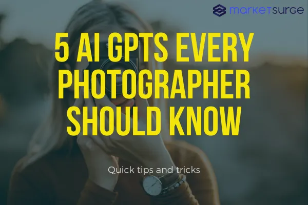 5 AI GPTs Every Photographer Should Be Familiar With