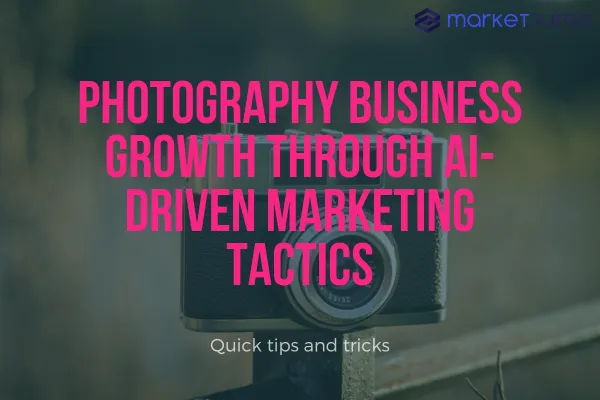 Photography Business Growth Through AI-Driven Marketing Tactics