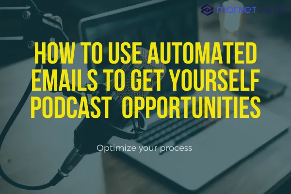 How to Use Automated Emails to Get Yourself Podcast and Other Public Speaking Opportunities