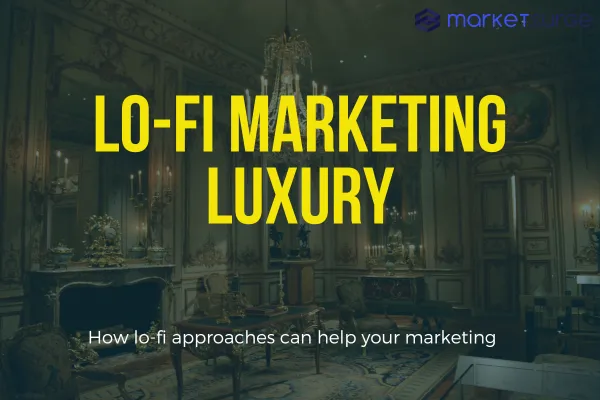 Lo-fi Marketing Luxury