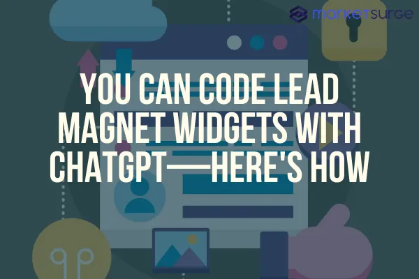 You Can Code Lead Magnet Widgets with ChatGPT—Here's How