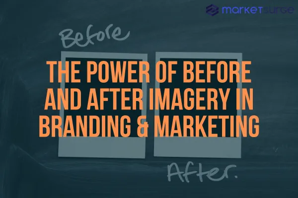 The Power of Before and After Imagery in Branding & Marketing
